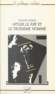 Fernand Rohman et Lucien Sfez - Hitler, le Juif et le troisième homme.