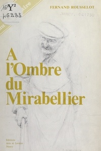 Fernand Rousselot et Francis Rousselot - À l'ombre du mirabellier - Couarails et chroniques lorraines.
