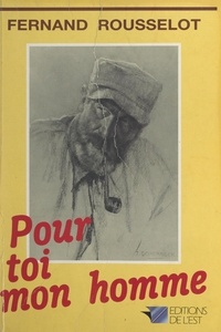 Fernand Rousselot et Pascal Chipot - Pour toi, mon homme ! - Couarails, chroniques, souvenirs.