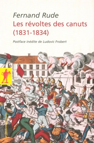 Fernand Rude - Les révoltes des Canuts (1831-1834).