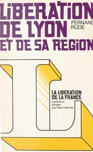 Fernand Rude et Pascal Copeau - Libération de Lyon et de sa région.