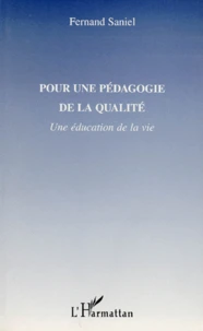 Pour Une Pedagogie De La Qualite. Une Education De La Vie