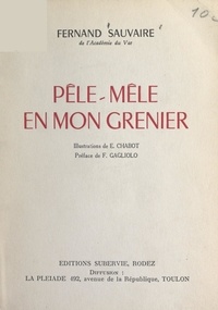 Fernand Sauvaire et E. Chabot - Pêle-mêle en mon grenier.