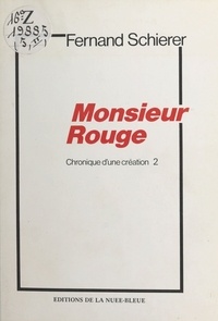 Fernand Schierer - Chronique d'une création (2) : Monsieur Rouge.