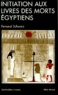 Fernand Schwarz - Initiation aux livres des morts égyptiens.