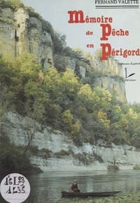 Fernand Valette - Mémoire de pêche en Périgord.