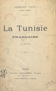 Fernand Vatin et Louis Martin - La Tunisie française.