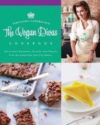 Fernanda Capobianco - Vegan Divas Cookbook - Delicious Desserts, Plates, and Treats from the Famed New York City Bakery.