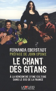 Fernanda Eberstadt - Le Chant des Gitans - A la rencontre d'une culture dans le sud de la France.