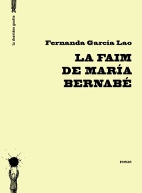 Fernanda Garcia Lao - La faim de Maria Bernabé.