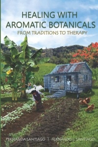 Téléchargement gratuit d'ebooks sur mobile Healing With Aromatic Botanicals: From Traditions To Therapy en francais