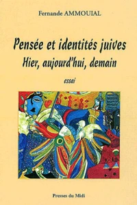 Pensee Et Identites Juives. Hier, Aujourd'Hui, Demain