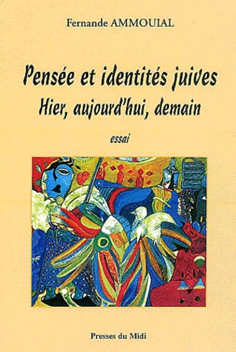 Fernande Ammouial - Pensee Et Identites Juives. Hier, Aujourd'Hui, Demain.
