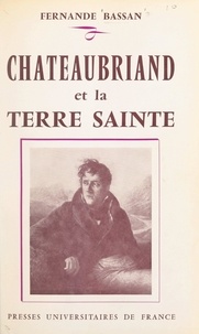 Fernande Bassan - Chateaubriand et la Terre sainte.
