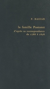 Fernande Bassan et  Collectif - Politique et haute société à l'époque romantique : la famille Pastoret d'après sa correspondance, 1788 à 1856.
