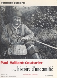 Fernande Bussières et Raymond Bussières - Paul Vaillant-Couturier - Ou Histoire d'une amitié.