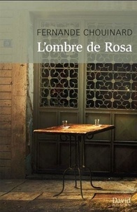 Fernande Chouinard - L'ombre de Rosa.
