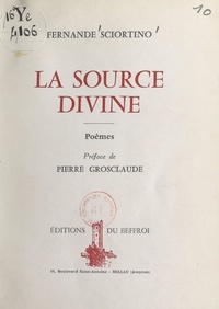 Fernande Sciortino et Pierre Grosclaude - La source divine.