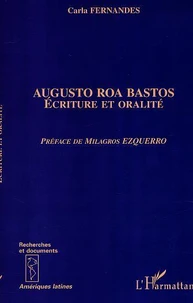 Augusto Roa Bastos: Ecriture Et Oralite