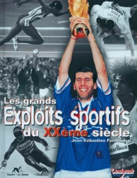 Les Grands Exploits Sportifs Du Xxeme Siecle