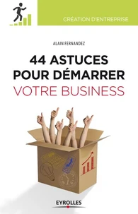 44 astuces pour démarrer votre business