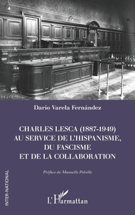 Fernández darío Varela - Charles Lesca (1887-1949) au service de l’hispanisme, du fascisme et de la Collaboration.