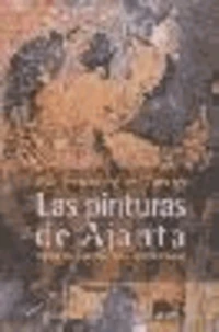 Las pinturas de Ajanta : teatro de la naturaleza en la India clásica