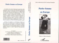 PARLER FEMME EN EUROPE. La femme, image et langage, de la tradition à l'oral quotidien