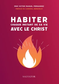 Habiter chaque instant de ta vie avec le Christ