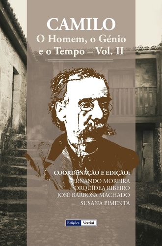  Fernando Alberto Torres Moreir et  José Barbosa Machado - Camilo: O Homem, o Génio e o Tempo - Vol. II.