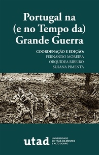  Fernando Alberto Torres Moreir et  Orquídea Ribeiro - Portugal na (e no Tempo da) Grande Guerra.