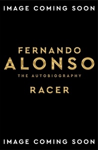 Fernando Alonso - Racer - The Autobiography.