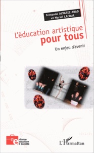 Fernando Alvarez Abad et Muriel Lacour - L'éducation artistique pour tous - Un enjeu d'avenir.