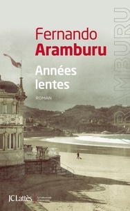 Fernando Aramburu - Années lentes.