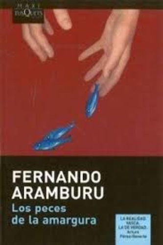 Fernando Aramburu - Los peces de la amargura.