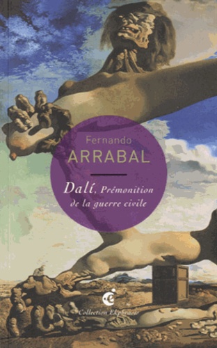 Fernando Arrabal - Dali, prémonition de la guerre civile.