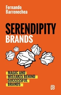  Fernando Barrenechea - Serendipity Brands. Magic &amp; Mistakes Behind Succesful Brands,.