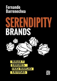  Fernando Barrenechea - Serendipity Brands. Magia y errores tras marcas exitosas.