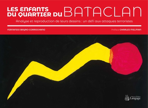 Les enfants du quartier du Bataclan. Analyse et reproduction de leurs dessins: un défi aux attaques terroristes