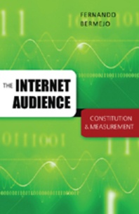 Fernando Bermejo - The Internet Audience - Constitution and Measurement.
