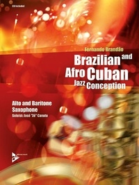 Fernando Brandao - Brazilian and Afro-Cuban Jazz Conception  : Brazilian and Afro-Cuban Jazz Conception - 17 Intermediate Tunes with Additional Exercises and Grooves. alto (baritone) saxophone. Méthode..