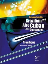 Fernando Brandao - Brazilian and Afro-Cuban Jazz Conception  : Brazilian and Afro-Cuban Jazz Conception - 17 Intermediate Tunes with Additional Exercises and Grooves. trombone. Méthode..