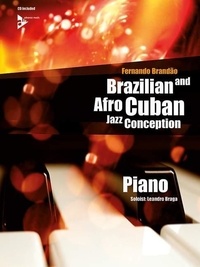 Fernando Brandao - Brazilian and Afro-Cuban Jazz Conception  : Brazilian and Afro-Cuban Jazz Conception - 17 Intermediate Tunes with Additional Exercises and Grooves. piano. Méthode..