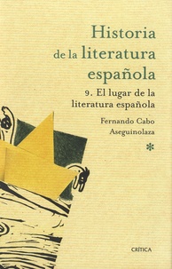 Fernando Cabo Aseguinolaza - Historia de la literatura española - 9. El lugar de la literatura española.