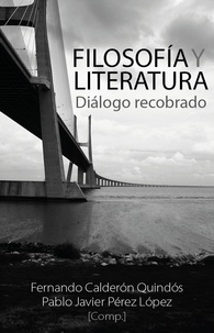 Fernando Calderón Quindós et Pablo Javier Pérez López - Filosofía y literatura - Diálogo recobrado.