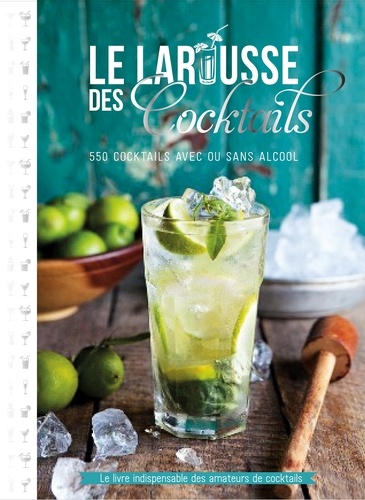 Fernando Castellon - Le Larousse des cocktails - 550 cocktails avec ou sans alcool.