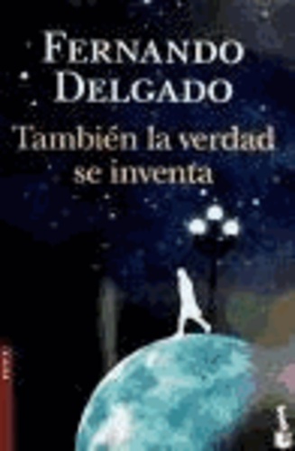 Fernando Delgado - También la verdad se inventa.