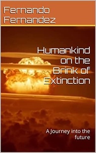  Fernando Fernandez - Humankind on the brink of extinction: A journey into the future.