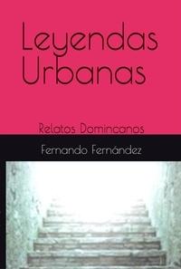  Fernando Fernandez - Leyendas Urbanas: Relatos Dominicanos.