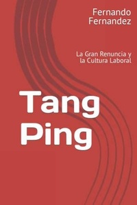  Fernando Fernandez - Tang Ping: La Gran Renuncia y La Cultura Laboral.